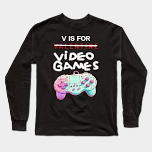 V Is For Video Games -Funny Valentines Day Gamer Gifts Long Sleeve T-Shirt